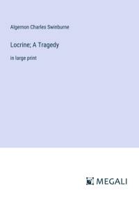 Locrine; A Tragedy av Algernon Charles Swinburne