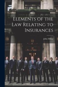 Elements of the law Relating to Insurances av John Millar