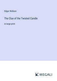 The Clue of the Twisted Candle av Edgar Wallace