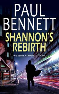 SHANNON'S REBIRTH a gripping, action-packed thriller av Paul Bennett