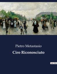 Ciro Riconosciuto av Pietro Metastasio