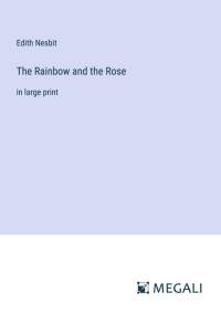 The Rainbow and the Rose av Edith Nesbit