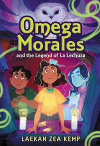 Omega Morales and the Legend of La Lechuza av Laekan Zea Kemp
