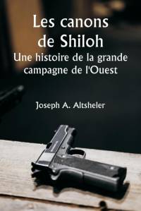 The Guns of Shiloh A Story of the Great Western Campaign av Joseph A. Altsheler