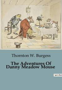 The Adventures Of Danny Meadow Mouse av Thornton W. Burgess