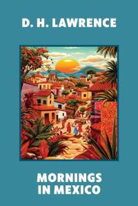 Mornings in Mexico (Warbler Classics Annotated Edition) av D. H. Lawrence