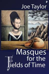 Masques for the Fields of Time av Joe Taylor