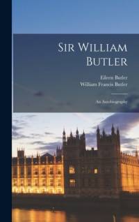 Sir William Butler: An Autobiography av William Francis Butler