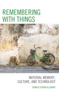 Remembering with Things av Ronald Duran Allimant