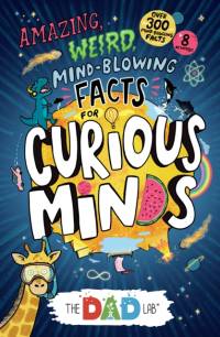 TheDadLab’s Amazing, Weird, Mind-blowing Facts for Curious Minds av Sergei Urban