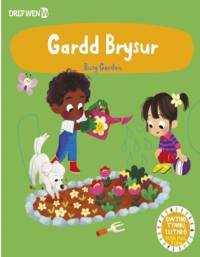 Cyfres Gwthio, Tynnu, Troi: Gardd Brysur / Busy Garden av Dref Wen