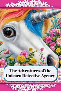 The Adventures of the Unicorn Detective Agency av Johnny Smith