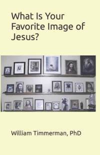 What Is Your Favorite Image of Jesus? av William Timmerman