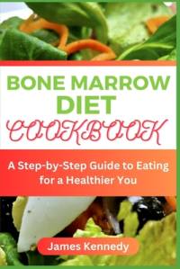 Bone Marrow Diet Cookbook av James Kennedy