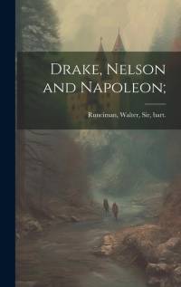 Drake, Nelson and Napoleon; av Walter Runciman