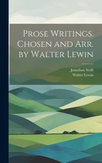 Prose Writings. Chosen and arr. by Walter Lewin av Jonathan Swift