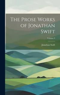 The Prose Works of Jonathan Swift; Volume 9 av Jonathan Swift