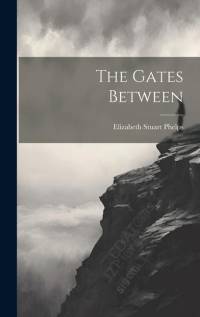 The Gates Between av Elizabeth Stuart Phelps