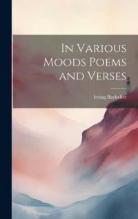 In Various Moods Poems and Verses av Irving Bacheller