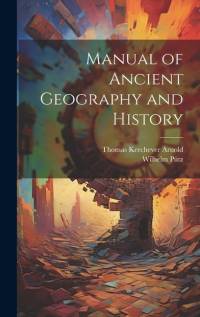 Manual of Ancient Geography and History av Thomas Kerchever Arnold