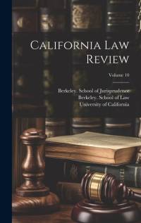 California Law Review; Volume 10 av University of California