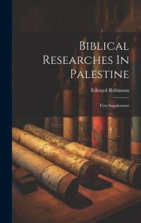 Biblical Researches In Palestine: First Supplement av Edward Robinson