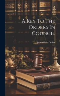 A Key To The Orders In Council av John Wilson Croker