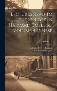 Lectures Read to the Seniors in Harvard College, Volume 43; Volume 771 av Richard Henry Dana