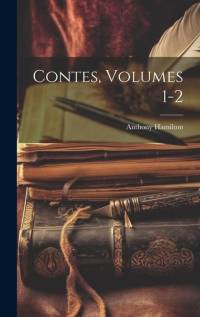 Contes, Volumes 1-2 by Anthony Hamilton