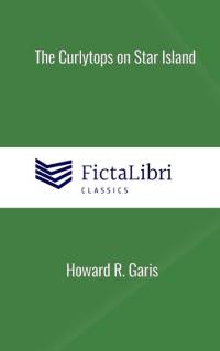 The Curlytops on Star Island (FictaLibri Classics) av Howard R. Garis