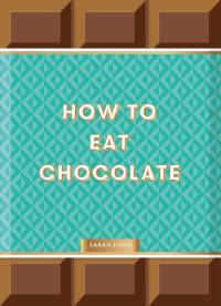 How to Eat Chocolate av Sarah Ford