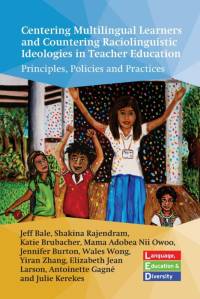 Centering Multilingual Learners and Countering Raciolinguistic Ideologies in Teacher Education av Jeff Bale