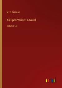 An Open Verdict: A Novel av M. E. Braddon