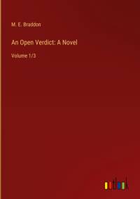 An Open Verdict: A Novel av M. E. Braddon