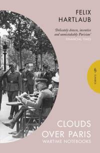 Clouds over Paris: The Wartime Notebooks of Felix Hartlaub av Felix Hartlaub