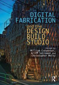 Digital Fabrication and the Design Build Studio av William Carpenter