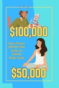Choose Between $100,000 Active Income and $50,000 Passive Income av Joshua King