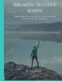 Breaking Negative Habits av Lisa Hood