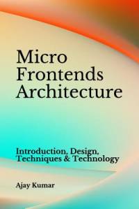 Micro Frontends Architecture av Ajay Kumar