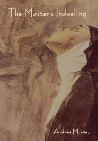 The Master's Indwelling av Andrew Murray