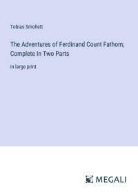 The Adventures of Ferdinand Count Fathom; Complete In Two Parts av Tobias Smollett