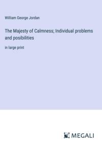 The Majesty of Calmness; Individual problems and posibilities av William George Jordan