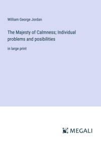 The Majesty of Calmness; Individual problems and posibilities av William George Jordan