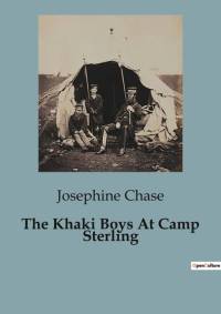 The Khaki Boys At Camp Sterling av Josephine Chase