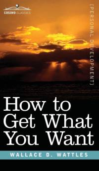 How to Get What You Want av Wallace D Wattles