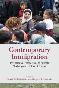 Contemporary Immigration: Psychological Perspectives to Address Challenges and Inform Solutions by Fathali M. Moghaddam