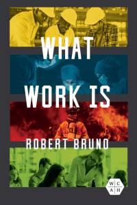What Work Is av Robert Bruno