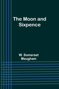 The Moon and Sixpence av W. Somerset Maugham