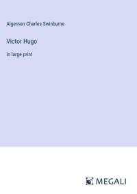 Victor Hugo av Algernon Charles Swinburne