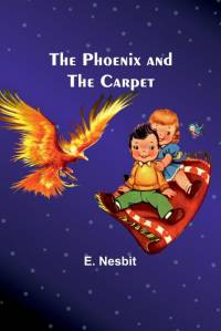 The Phoenix and the Carpet av E. Nesbit